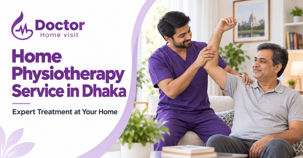Home Physiotherapy Service in Dhaka: Expert Treatment at Your Home