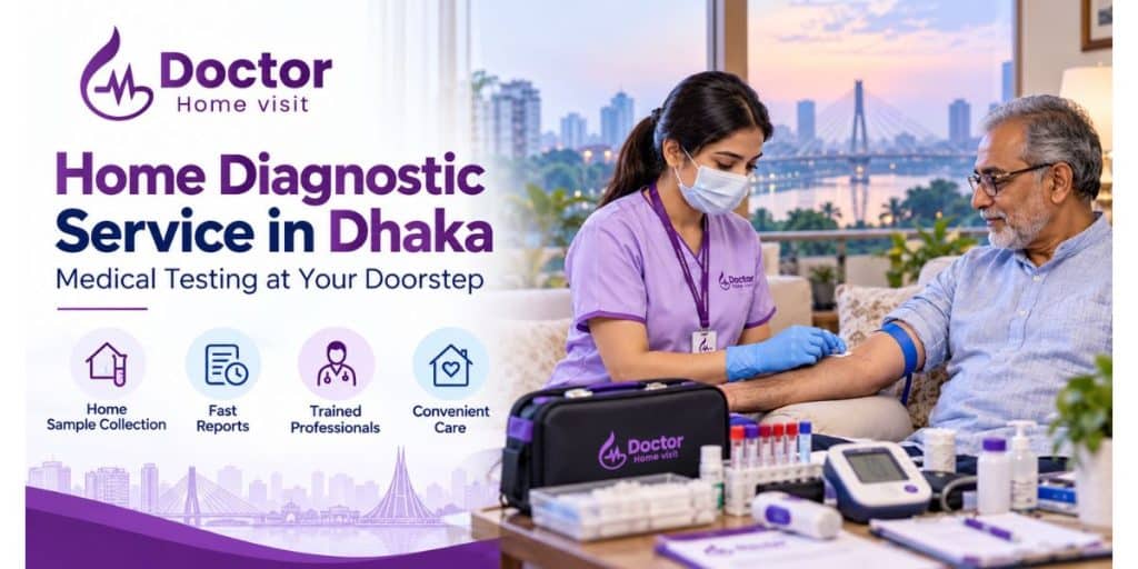 Home Diagnostic Service in Dhaka: Medical Testing at Your Doorstep